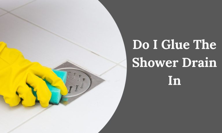 Glue in Shower Drain [Securing Your Shower]