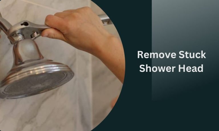 How to Remove Stuck Shower Head Ball Joint [Top Guide]
