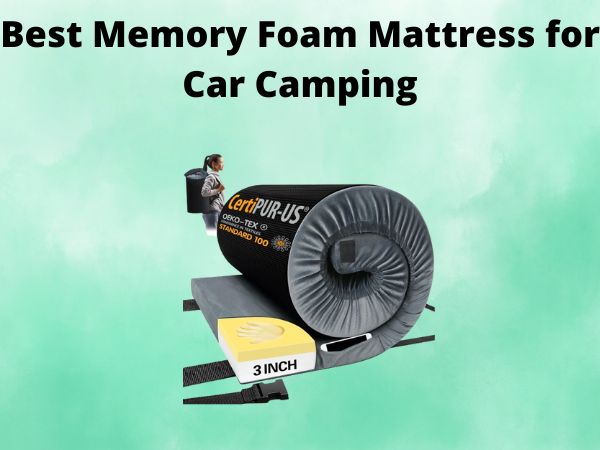 5 Best Memory Foam Mattress for Car Camping [In 2025]