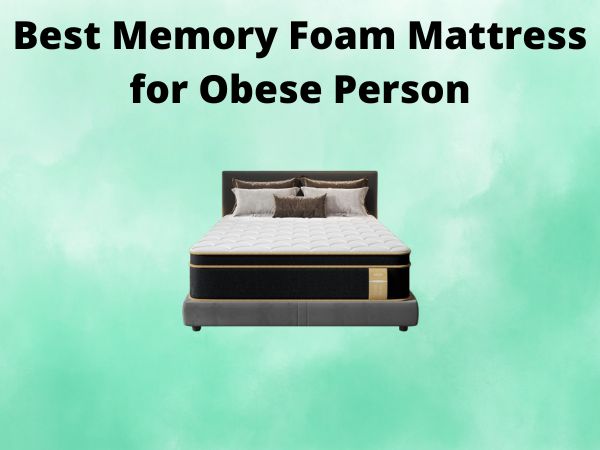 5 Best Memory Foam Mattress for Obese Person [In 2025]