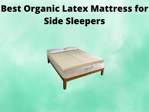 5 Best Organic Latex Mattress for Side Sleepers [In 2025]