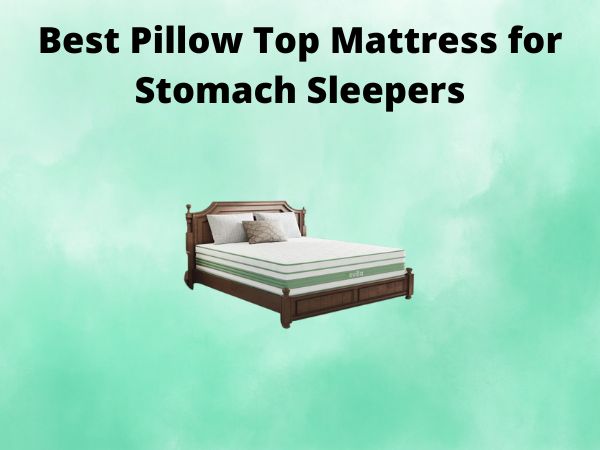 5 Best Pillow Top Mattress for Stomach Sleepers [In 2025]