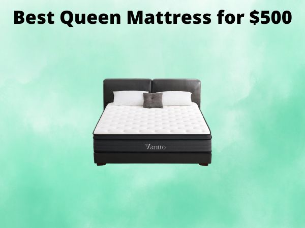 What Is The Best Queen Mattress for $500 [In 2025]