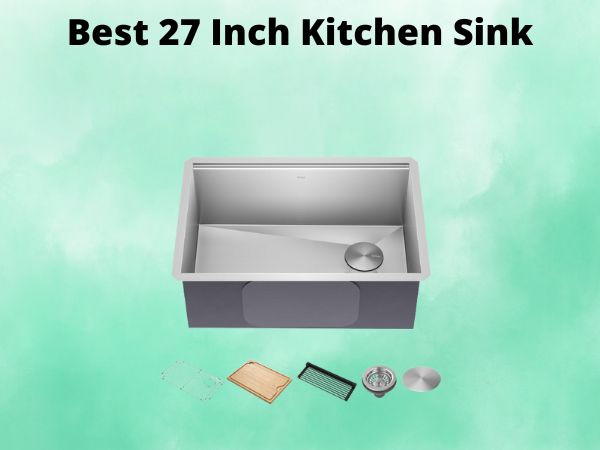 What Is The Best 27 Inch Kitchen Sink [In 2025]