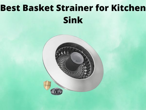 What Is The Best Basket Strainer for Kitchen Sink [In 2025]