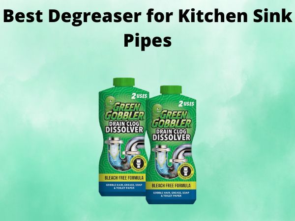 Best Degreaser for Kitchen Sink Pipes
