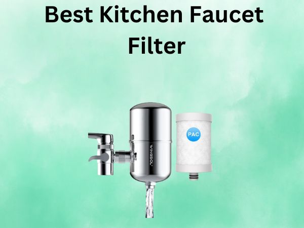 What Is The Best Kitchen Faucet Filter [In 2026]