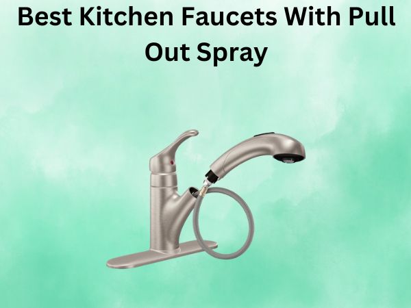 What Is The Best Kitchen Faucets With Pull Out Spray [In 2026]