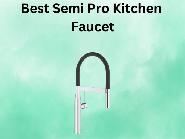 What Is The Best Semi Pro Kitchen Faucet [In 2026]