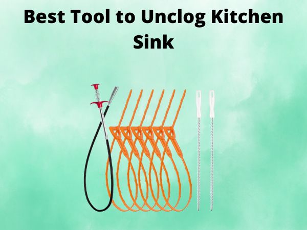 What Is The Best Tool to Unclog Kitchen Sink [In 2025]