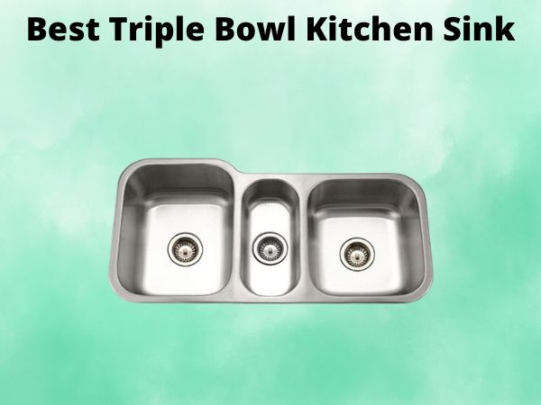 What Is The Best Triple Bowl Kitchen Sink [In 2025]