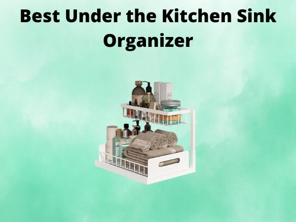 What Is The Best Under the Kitchen Sink Organizer [In 2025]