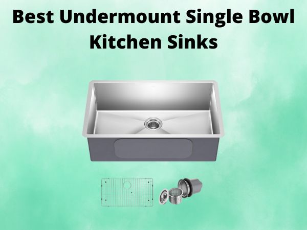 What Is The Best Undermount Single Bowl Kitchen Sinks [In 2025]