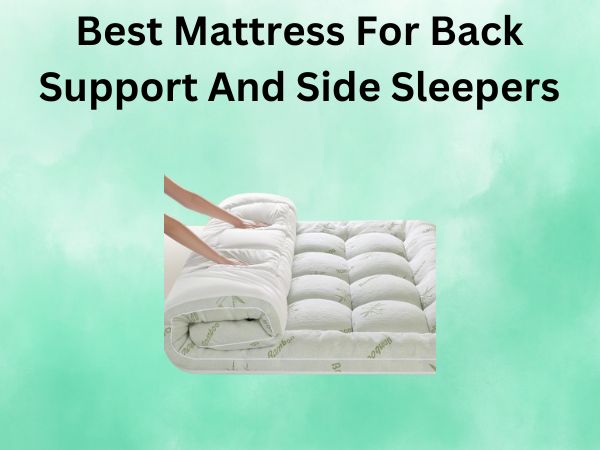 What Is The Best Mattress For Back Support And Side Sleepers [In 2026]