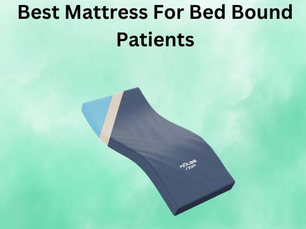 Best Mattress For Bed Bound Patients