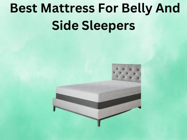 What Is The Best Mattress For Belly And Side Sleepers [In 2026]