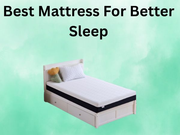 What Is The Best Mattress For Better Sleep [In 2026]