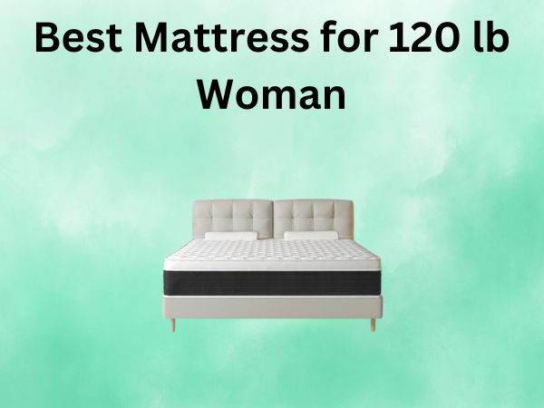 What Is The Best Mattress for 120 lb Woman [In 2026]