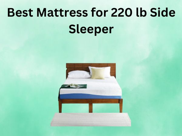 What Is The Best Mattress for 220 lb Side Sleeper [In 2026]