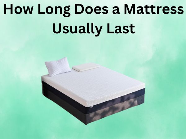 How Long Does a Mattress Usually Last?