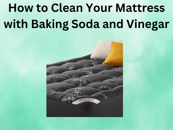 How to Clean Your Mattress with Baking Soda and Vinegar