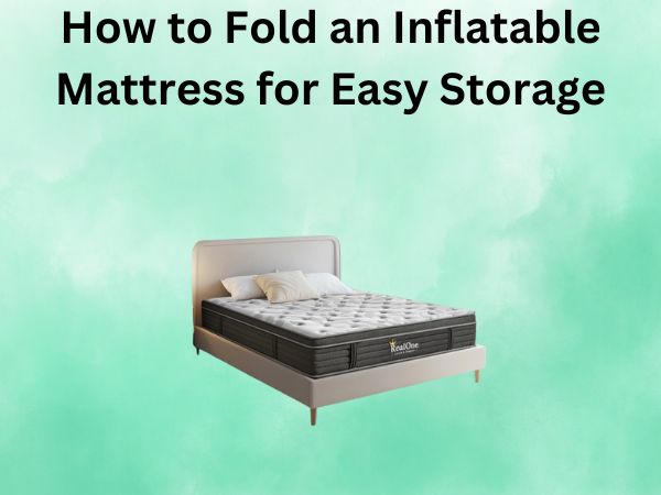 How to Fold an Inflatable Mattress for Easy Storage