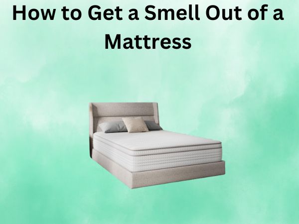 How to Get a Smell Out of a Mattress