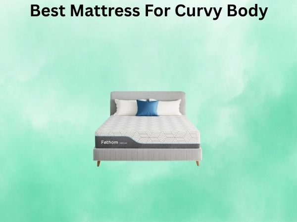 What Is The Best Mattress For Curvy Body [In 2026]