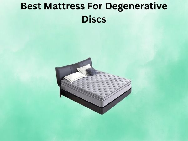 What Is The Best Mattress For Degenerative Discs [In 2026]