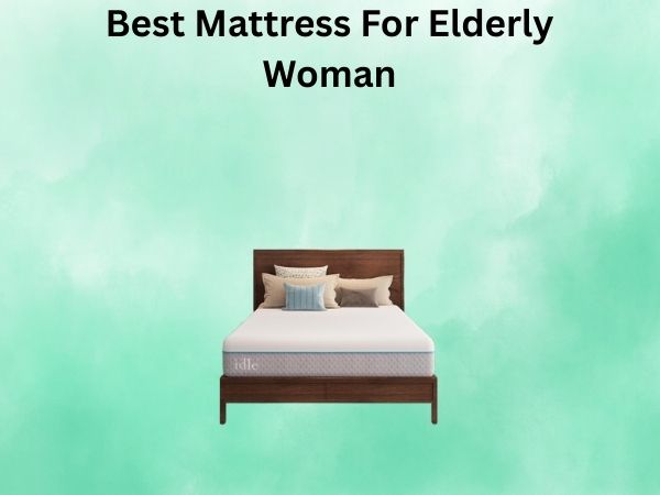 What Is The Best Mattress For Elderly Woman [In 2026]