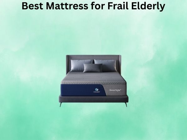 What Is The Best Mattress for Frail Elderly [In 2026]