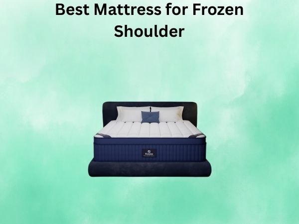What Is The Best Mattress for Frozen Shoulder [In 2026]