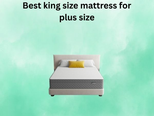 What Is The best king size mattress for plus size [In 2026]