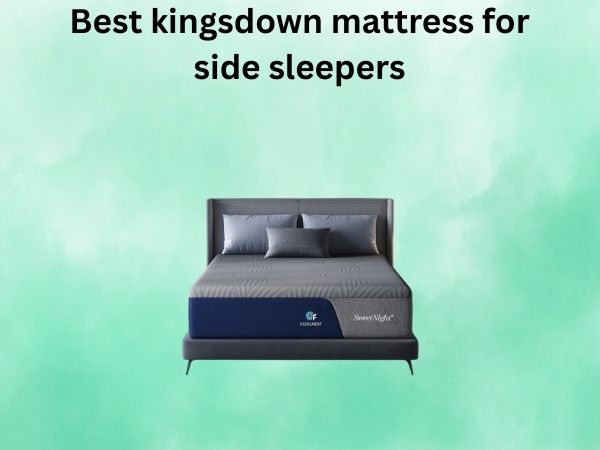 What Is The best kingsdown mattress for side sleepers [In 2026]