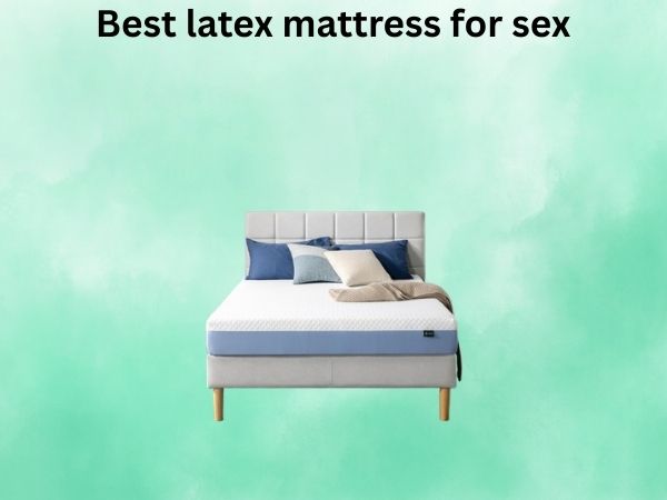 What Is The best latex mattress for sex [In 2026]