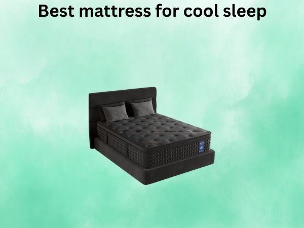 Best mattress for cool sleep