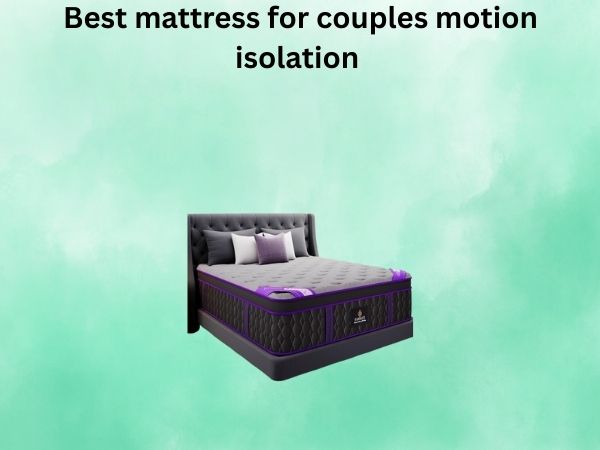 What Is The best mattress for couples motion isolation [In 2026]
