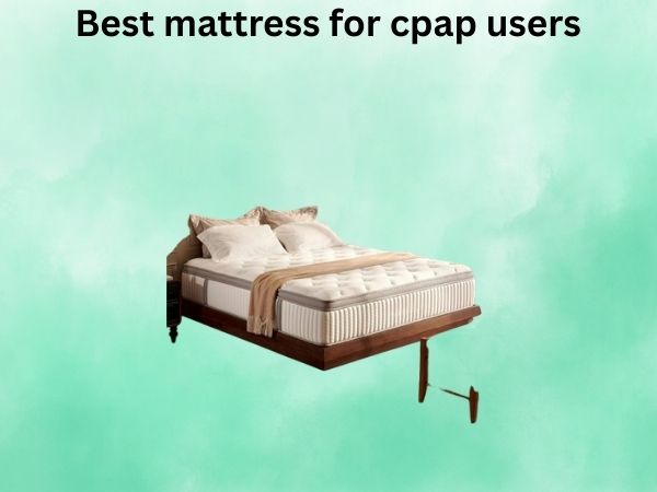 What Is The best mattress for cpap users [In 2026]