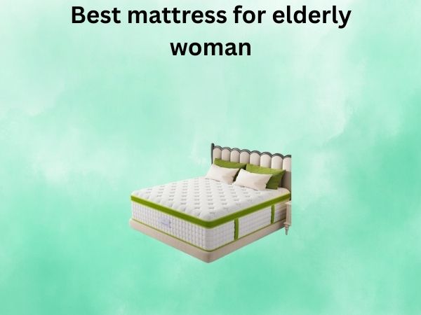 What Is The best mattress for elderly woman [In 2026]