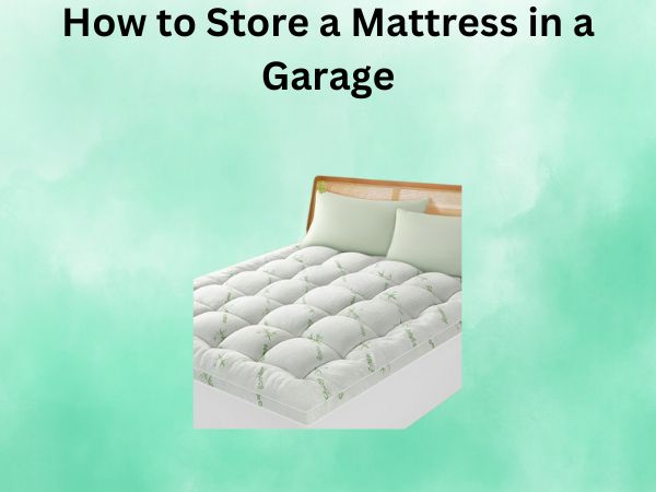 How to Store a Mattress in a Garage: The Complete Guide to Keeping Your Mattress Fresh and Protected