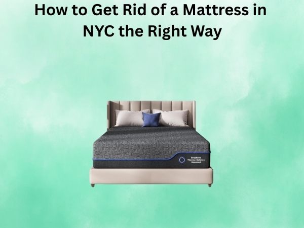 How to Get Rid of a Mattress in NYC the Right Way