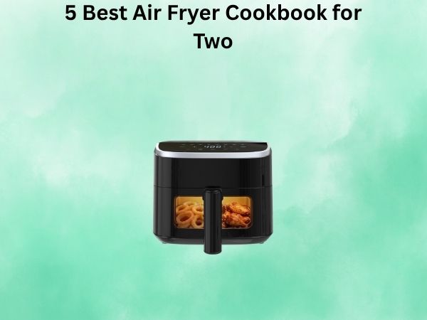 5 Best Air Fryer Cookbook for Two [In 2026]