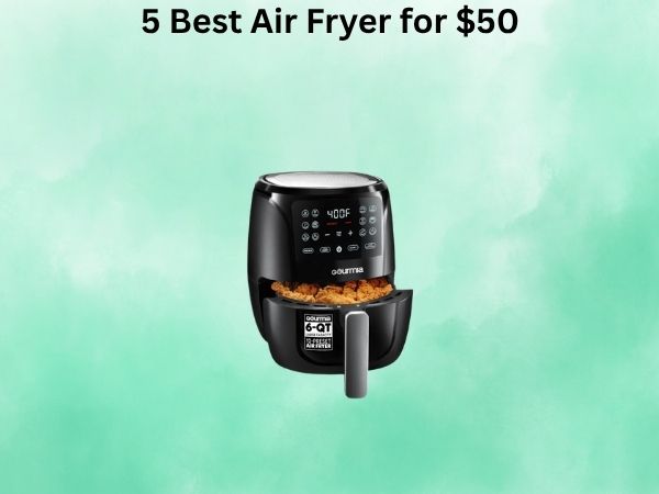 5 Best Air Fryer for $50 [In 2026]