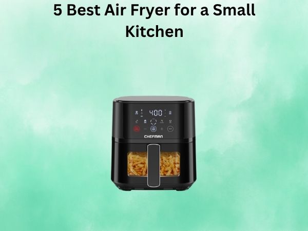 5 Best Air Fryer for a Small Kitchen [In 2026]