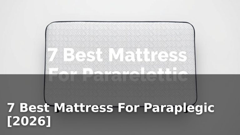 7 Best Mattress For Paraplegic [2026]