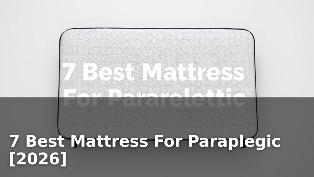 7 Best Mattress For Paraplegic [2026]