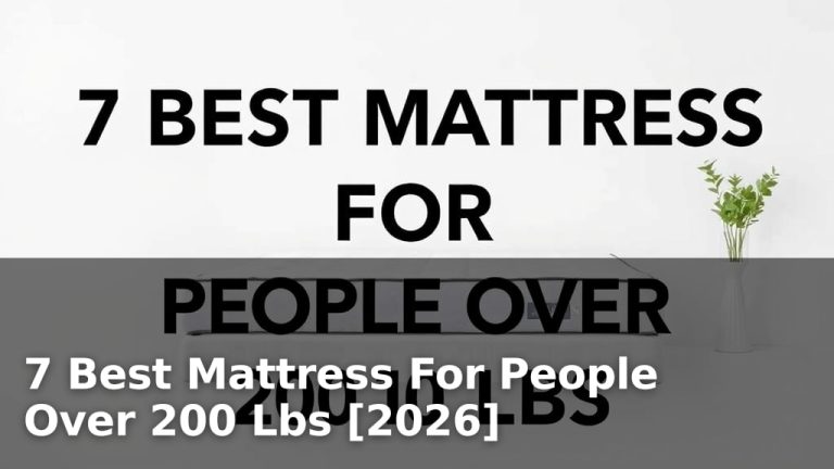 7 Best Mattress For People Over 200 Lbs [2026]