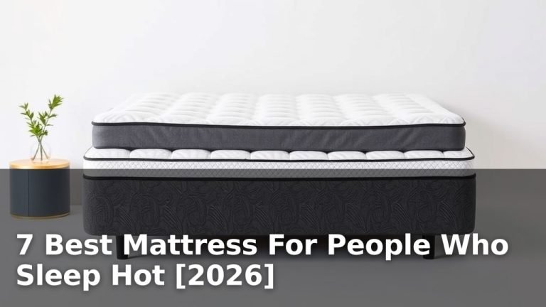 7 Best Mattress For People Who Sleep Hot [2026]
