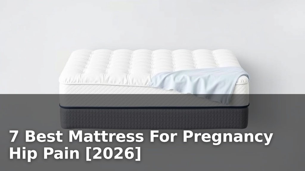 7 Best Mattress For Pregnancy Hip Pain [2026]