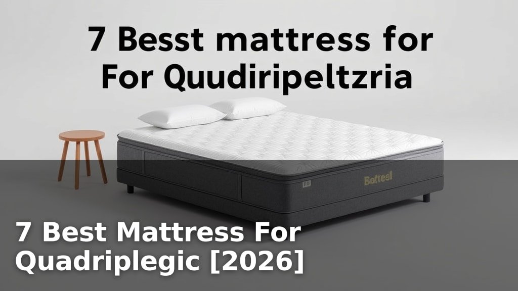 7 Best Mattress For Quadriplegic [2026]